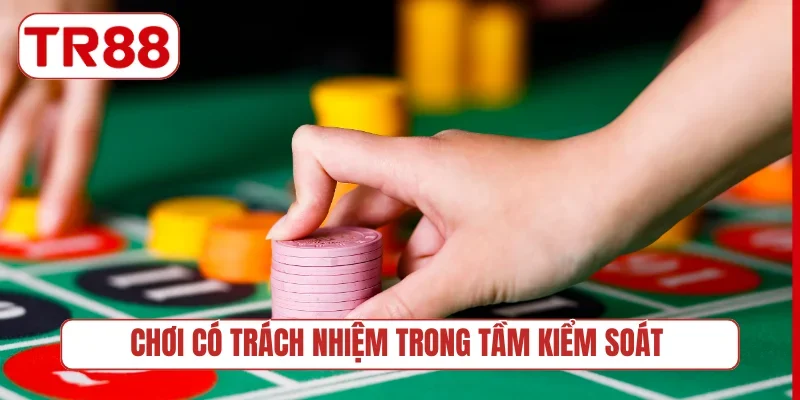 Chơi có trách nhiệm trong tầm kiểm soát