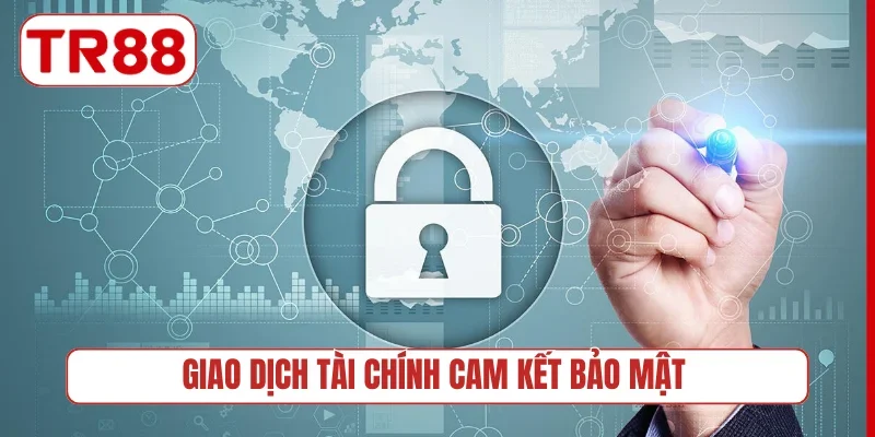 Giao dịch tài chính cam kết bảo mật
