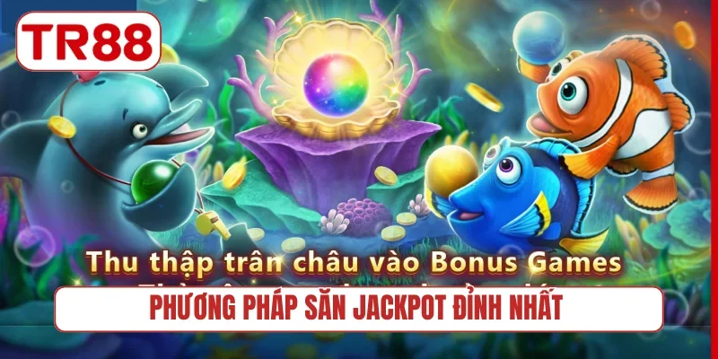 Phương pháp săn Jackpot đỉnh nhất