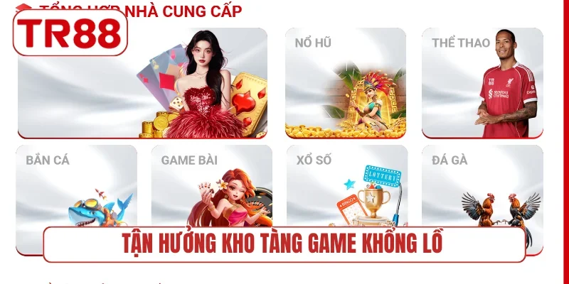 Tận hưởng kho tàng game khổng lồ