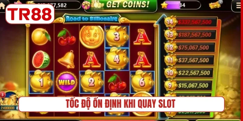 Tốc độ ổn định khi quay slot